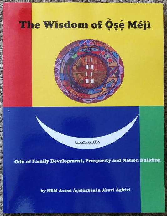 The Wisdom of Ọsẹ Méjì: Odù of Family Development and Nation Building ©2018 - 2024